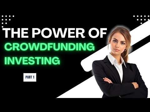 Unleashing the Power of Crowdfunding Investments: Unlocking New Opportunities - Part 1