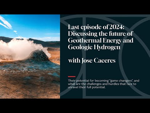 Last episode of 2024: Discussing the future of Geothermal Energy and Geologic Hydrogen