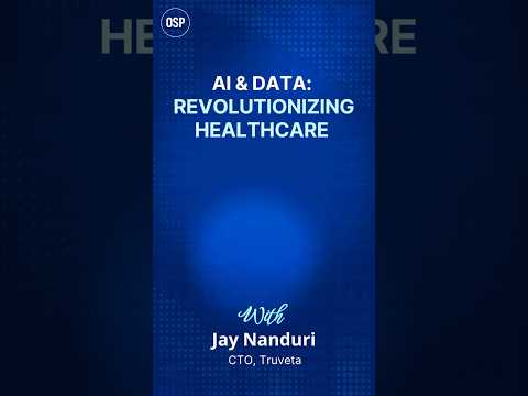 AI &amp; Data: Revolutionizing Healthcare with Jay Nanduri