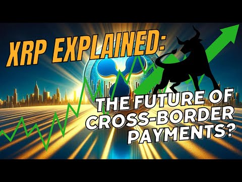 XRP Explained: The Secret Weapon For Cross-Border Payments ?