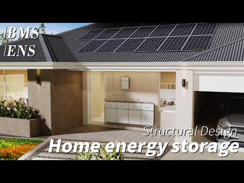 Unlocking the Future of Energy Storage: BMS, ENS and Structural Design for Home Energy Storage