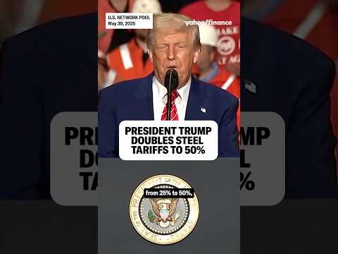 President Trump doubles steel tariffs to 50%