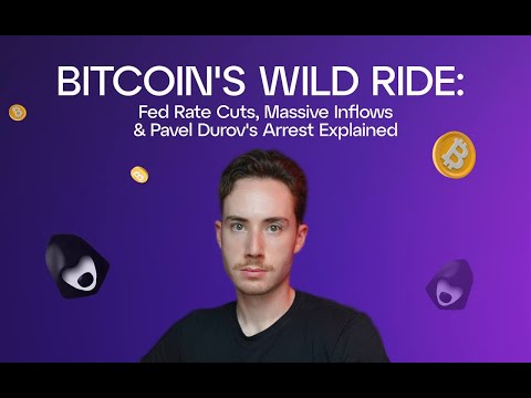 Bitcoin&#039;s Wild Ride: Fed Rate Cuts, Massive Inflows &amp; Pavel Durov&#039;s Arrest Explained