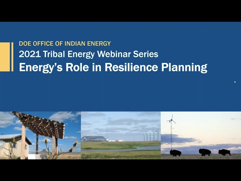 2021 Tribal Energy Webinar Series | Energy&#039;s Role in Resilience Planning