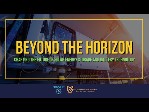 Beyond the Horizon : Charting the Future of Solar Energy Storage and Battery Technology