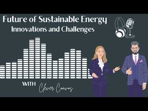 Exploring the Future of Sustainable Energy: Innovations and Challenges