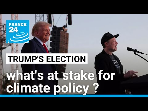 Donald Trump&#039;s election: what&#039;s at stake for climate policy ? • FRANCE 24 English