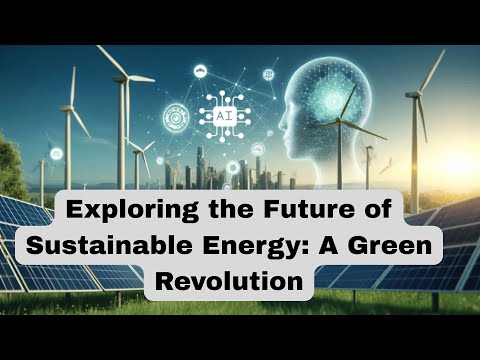 Exploring the Future of Sustainable Energy