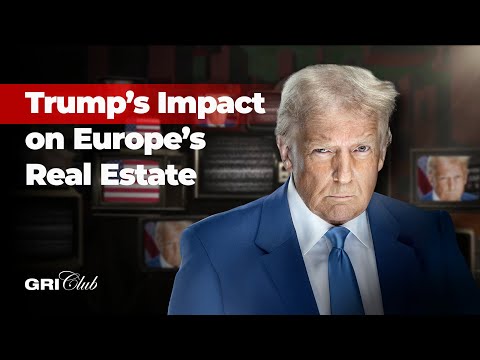 How Trump’s Return Could Reshape Europe’s Real Estate Market