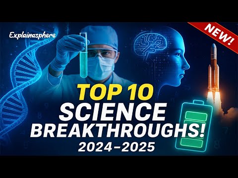 Top 10 Scientific Breakthroughs of 2024–2025 | Explainasphere