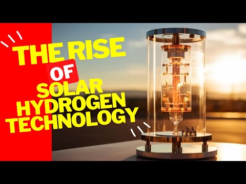 The Rise of Solar Hydrogen Technology From Sunlight to Clean Energy