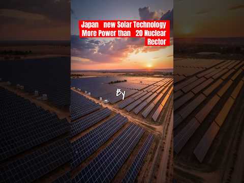 Japan&#039;s REVOLUTIONARY Solar Tech Produces More Power Than 20 Nuke Reactors?