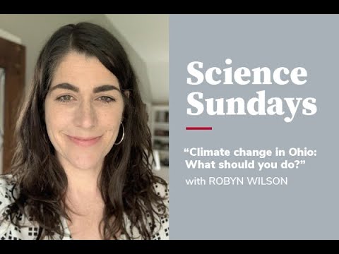 ASC Science Sundays — Robyn Wilson, Climate change in Ohio: What should you do?