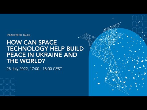 How can space technology help build peace in Ukraine and the world?