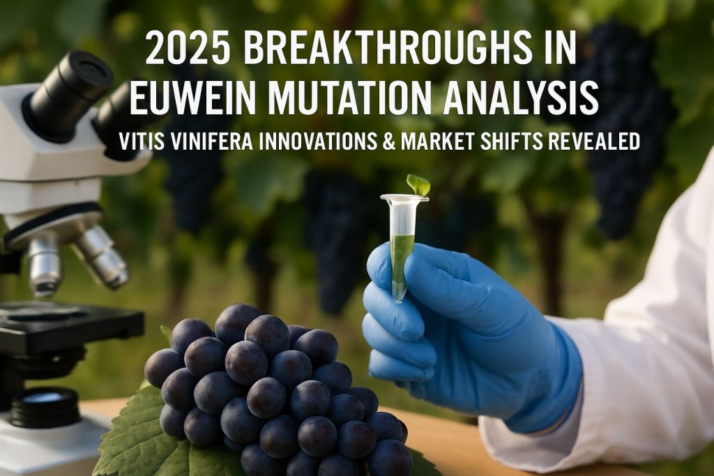 2025 Breakthroughs in Euwein Mutation Analysis: Vitis Vinifera Innovations & Market Shifts Revealed 2025 Breakthroughs in Euwein Mutation Analysis: Vitis Vinifera Innovations & Market Shifts Revealed